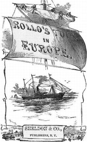 ; ROLLO'S TOUR IN EUROPE Taggard & Thompson. Publishers Boston.