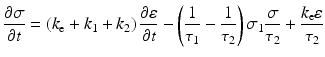 
$$ \frac{\partial \sigma }{\partial t}=\left({k}_{\mathrm{e}}+{k}_1+{k}_2\right)\frac{\partial \varepsilon }{\partial t}-\left(\frac{1}{\tau_1}-\frac{1}{\tau_2}\right){\sigma}_1\frac{\sigma }{\tau_2}+\frac{k_{\mathrm{e}}\varepsilon }{\tau_2} $$
