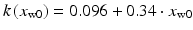 
$$ k\left({x}_{\mathrm{w}0}\right)=0.096+0.34\cdot {x}_{\mathrm{w}0} $$
