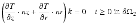 
$$ \left(\frac{\partial T}{\partial z}\cdot nz+\frac{\partial T}{\partial r}\cdot nr\right)k=0\kern1em t\ge 0\ \mathrm{in}\ \partial {\Omega}_2 $$
