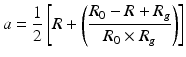 
$$ a=\frac{1}{2}\left[R+\left(\frac{R_0-R+{R}_g}{R_0\times {R}_g}\right)\right] $$
