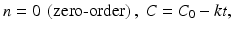 
$$ n=0\ \left(\mathrm{zero}\hbox{-} \mathrm{order}\right),\ C = {C}_0-kt, $$
