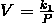 V = \frac {k_1} {P}