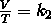  \frac {V} {T} = k_2