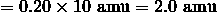 = 0.20 \times 10 \ \mathrm{amu} = 2.0 \ \mathrm{amu}