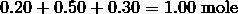 0.20 + 0.50 + 0.30 = 1.00\ \mathrm{mole}