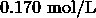 0.170 \ \mathrm{mol/L}