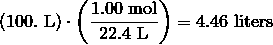 (100.\ \text{L}) \cdot \left (\frac {1.00\ \text{mol}} {22.4\ \text{L}}\right ) = 4.46\ \text{liters}