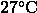 27^\circ \text{C}