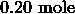 0.20\ \mathrm{mole}