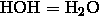 \mathrm{HOH} = \mathrm{H}_2\mathrm{O}