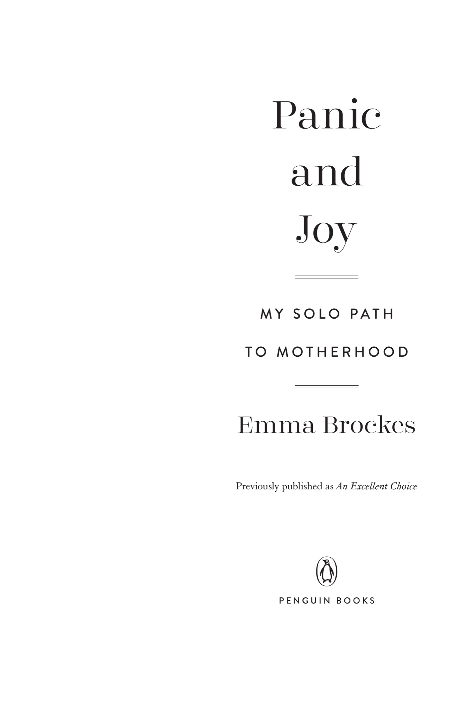 Book title, An Excellent Choice, Subtitle, Panic and Joy on My Solo Path to Motherhood, author, Emma Brockes, imprint, Penguin Press