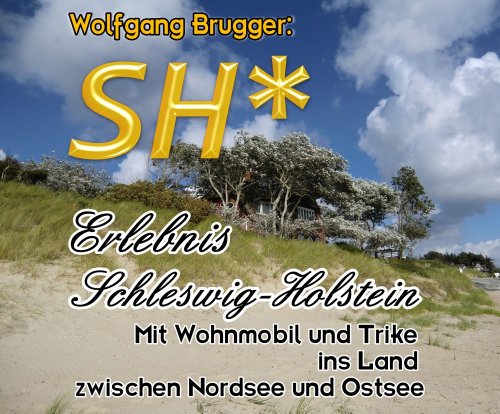 SH* - Erlebnis Schleswig-Holstein: Mit Wohnmobil und Trike ins Land zwischen Nordsee und Ostsee