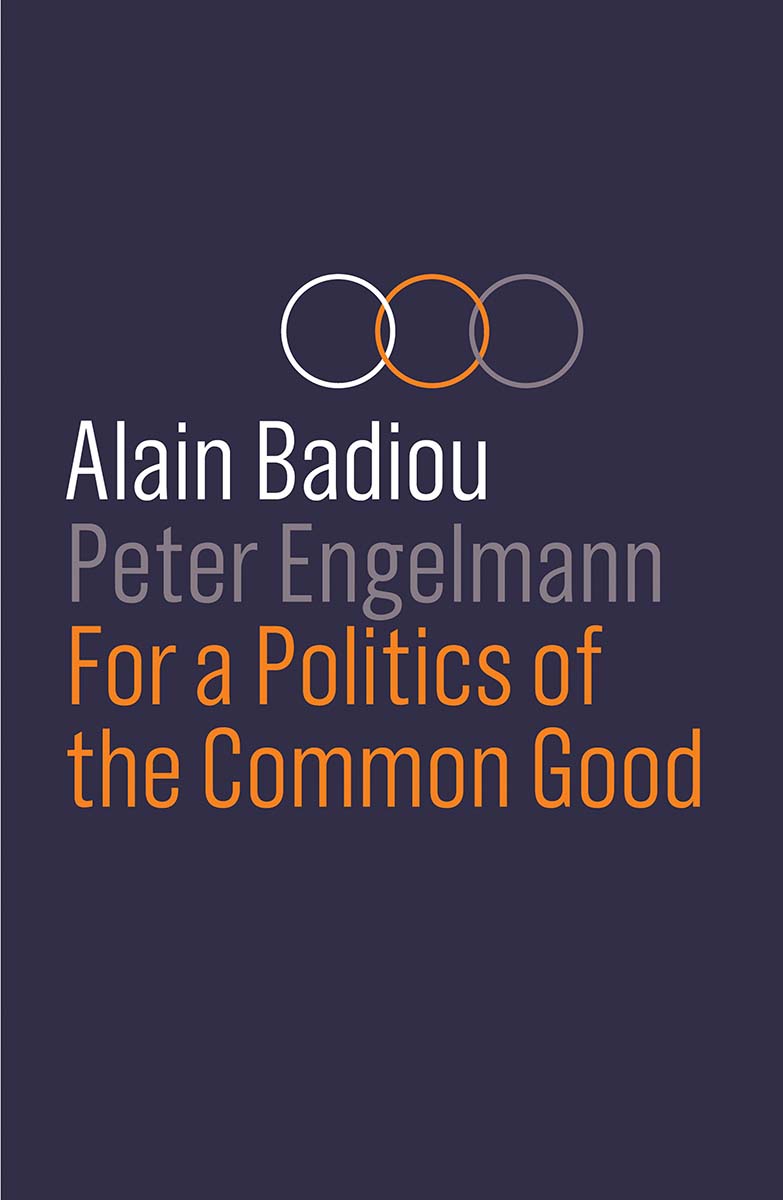 Cover: For a Politics of the Common Good by Alain Badiou and Peter Engelmann