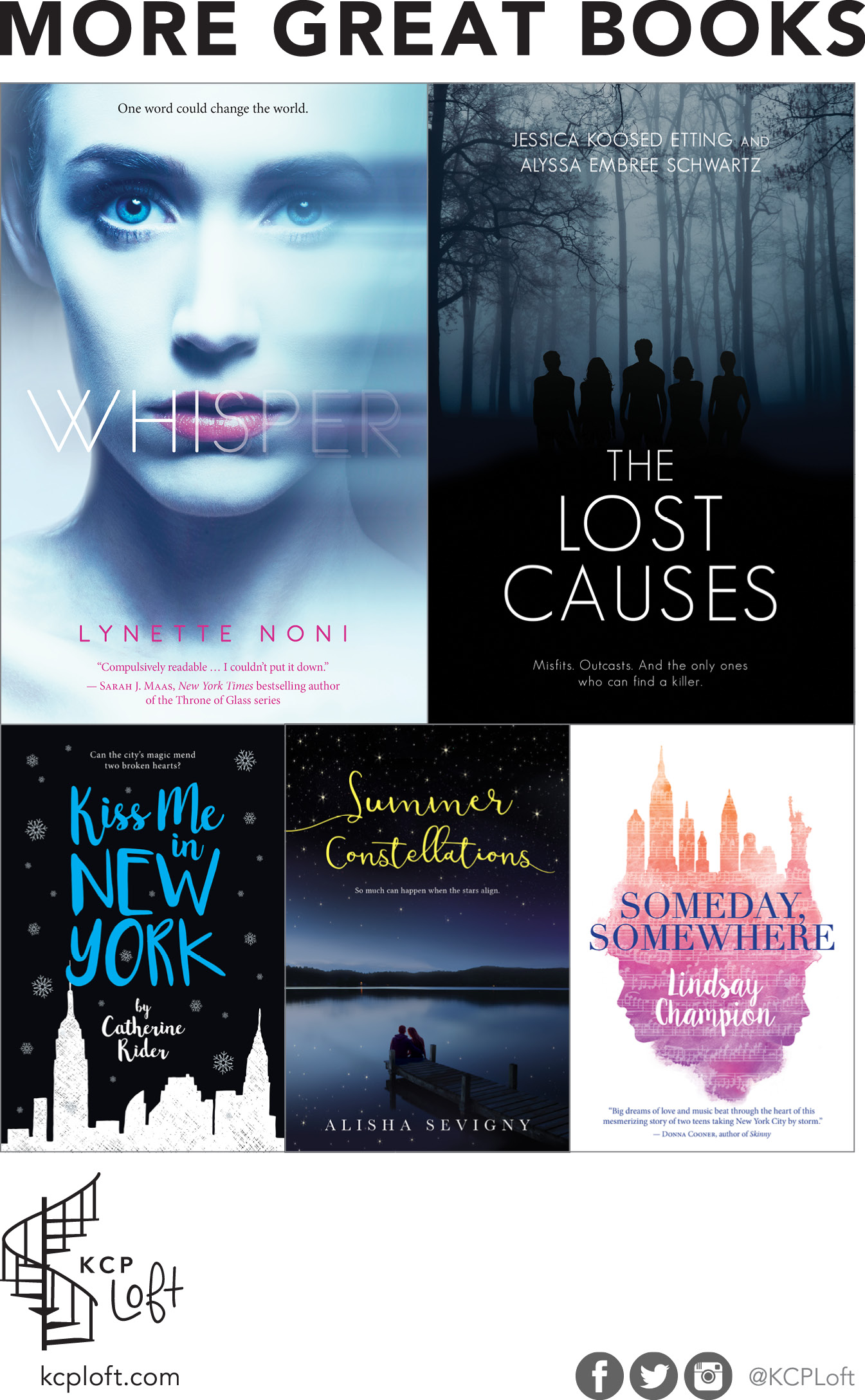 More Great Books. Whisper, The Lost Causes, Kiss Me in New York, Summer Constellations, Someday, Somewhere. kcploft.com. KCPLoft on social media.