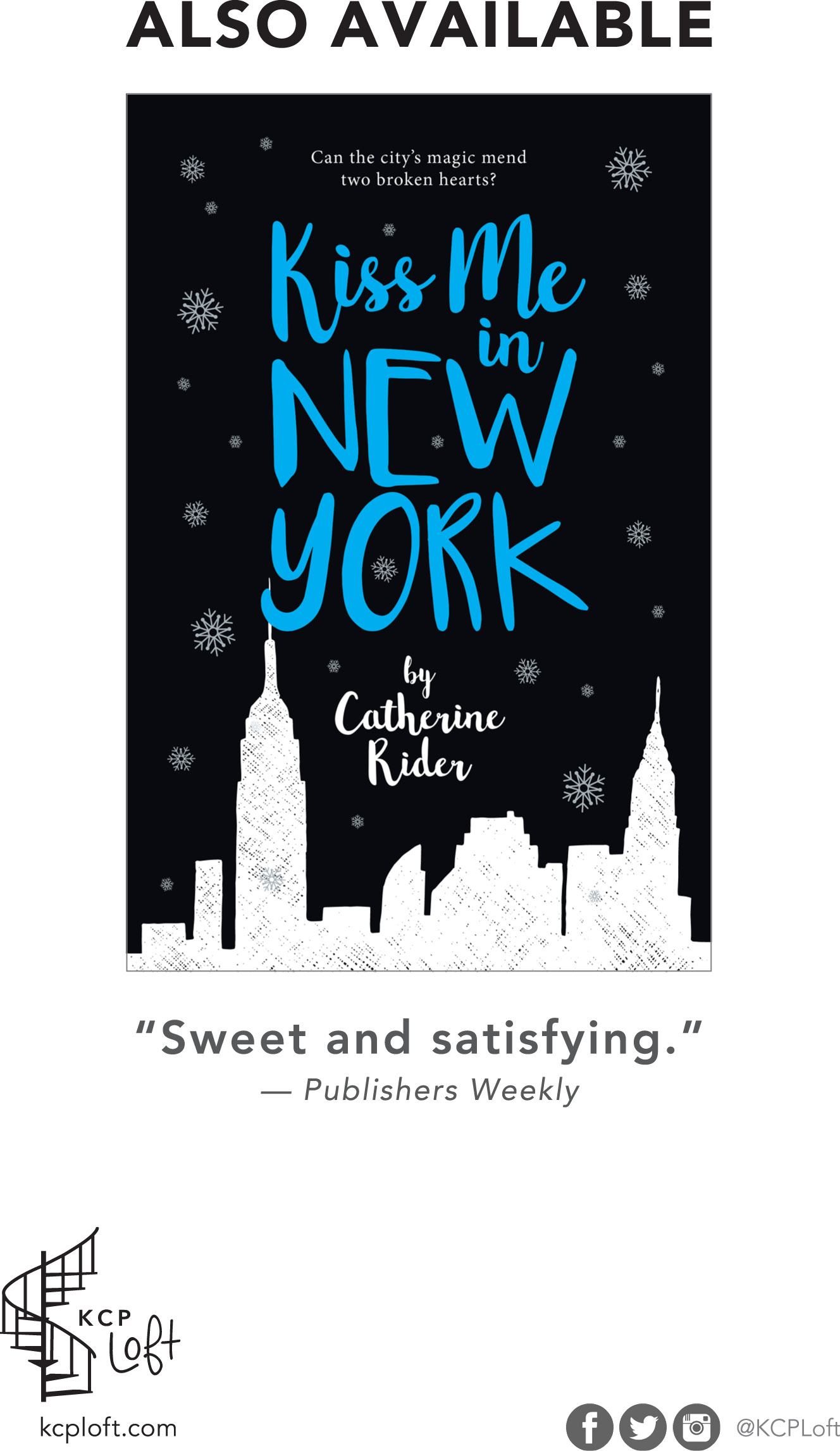 Also Available. Kiss Me in New York. Sweet and satisfying. Publishers Weekly. kcploft.com. KCPLoft on social media.