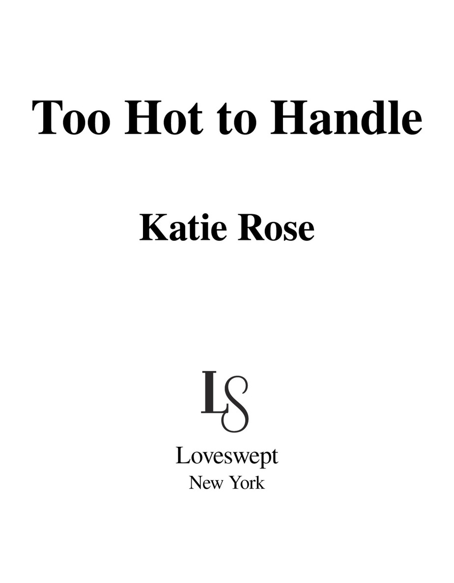 Too Hot to Handle Katie Rose Loveswept New York