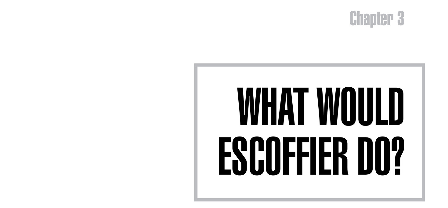 Chapter 3 What Would Escoffier Do?