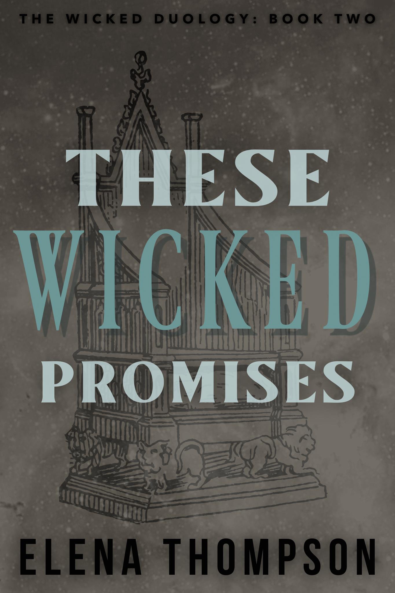 These Wicked Promises (The Wicked Duology: Book Two)