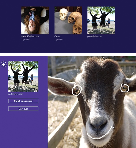 Top: If your machine has more than one account set up, tap or click your icon to sign in.Bottom: Typing is so 2009! In Windows 8, you can log into your account using any of several more touchscreen-friendly methods, like drawing three predetermined lines on a photograph. (You don’t actually see the lines show up; white lines are shown here so you get the point.)