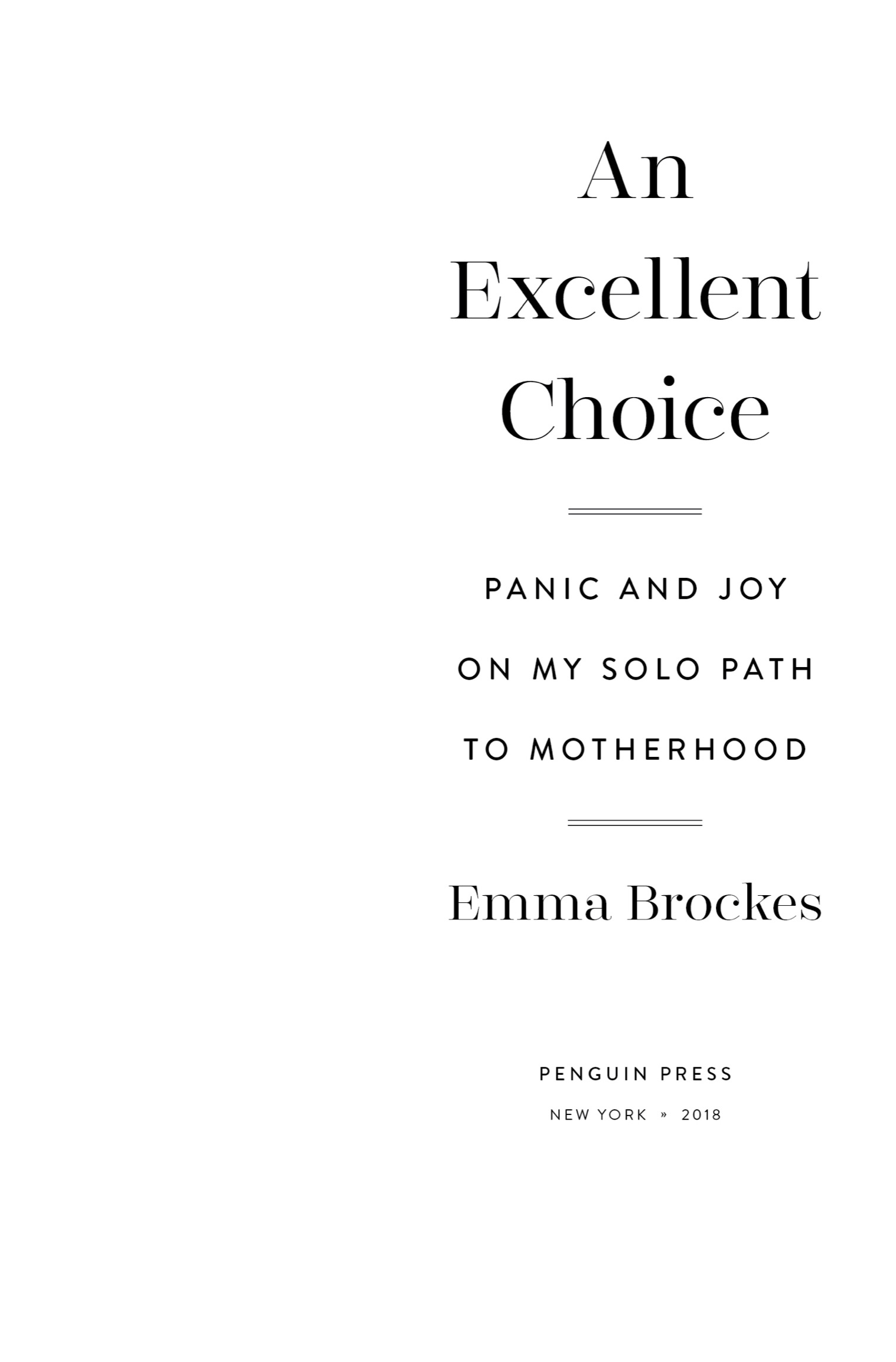 Book title, An Excellent Choice, Subtitle, Panic and Joy on My Solo Path to Motherhood, author, Emma Brockes, imprint, Penguin Press