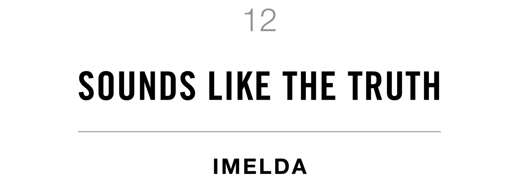 12 Sounds Like the Truth Imelda