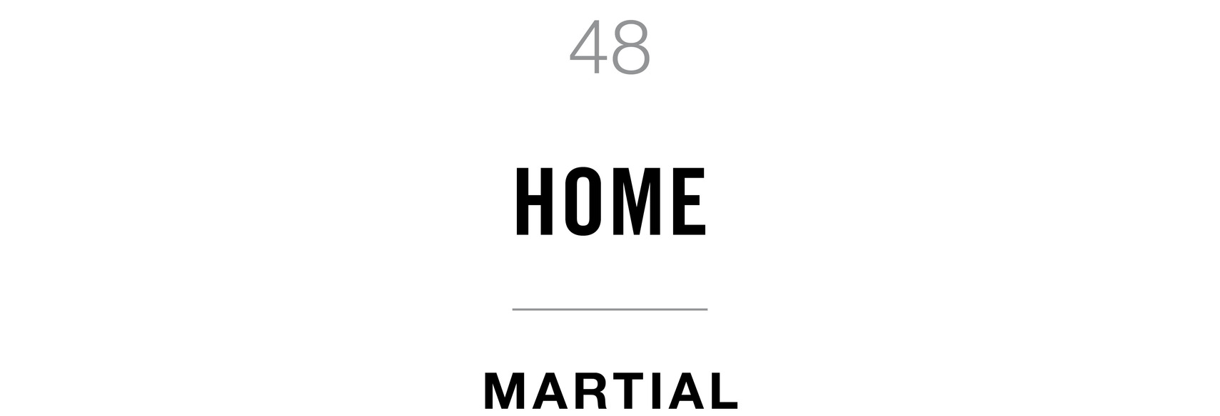 48 Home Martial