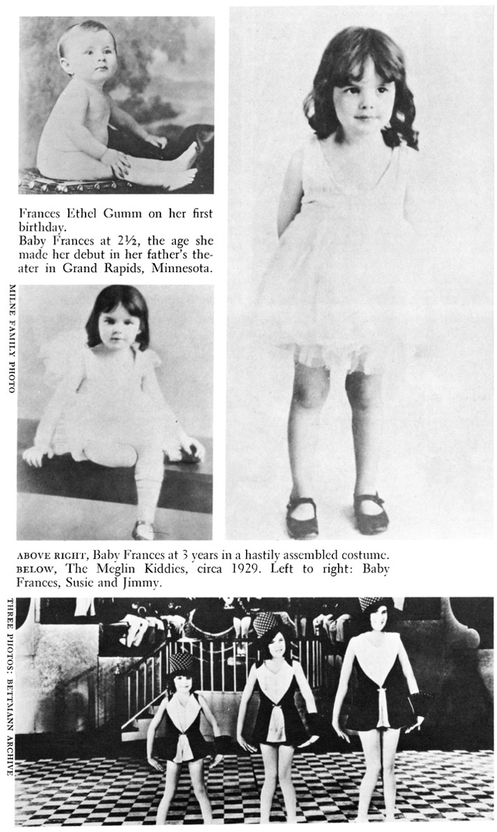 Frances Ethel Gumm on her first birthday. Baby Frances at 2Vz, the age she made her debut in her father’s theater in Grand Rapids, Minnesota. ABOVE RIGHT, Baby Frances at 3 years in a hastily assembled costume. BELOW, The Meglin Kiddies, circa 1929. Left to right: Baby Frances, Susie and Jimmy. MILNE FAMILY PHOTO THREE PHOTOS: BETTMANN ARCHIVE