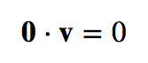 0 ⋅ v = 0