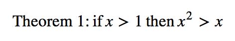 Theorem 1: if x>1 then x^2>x