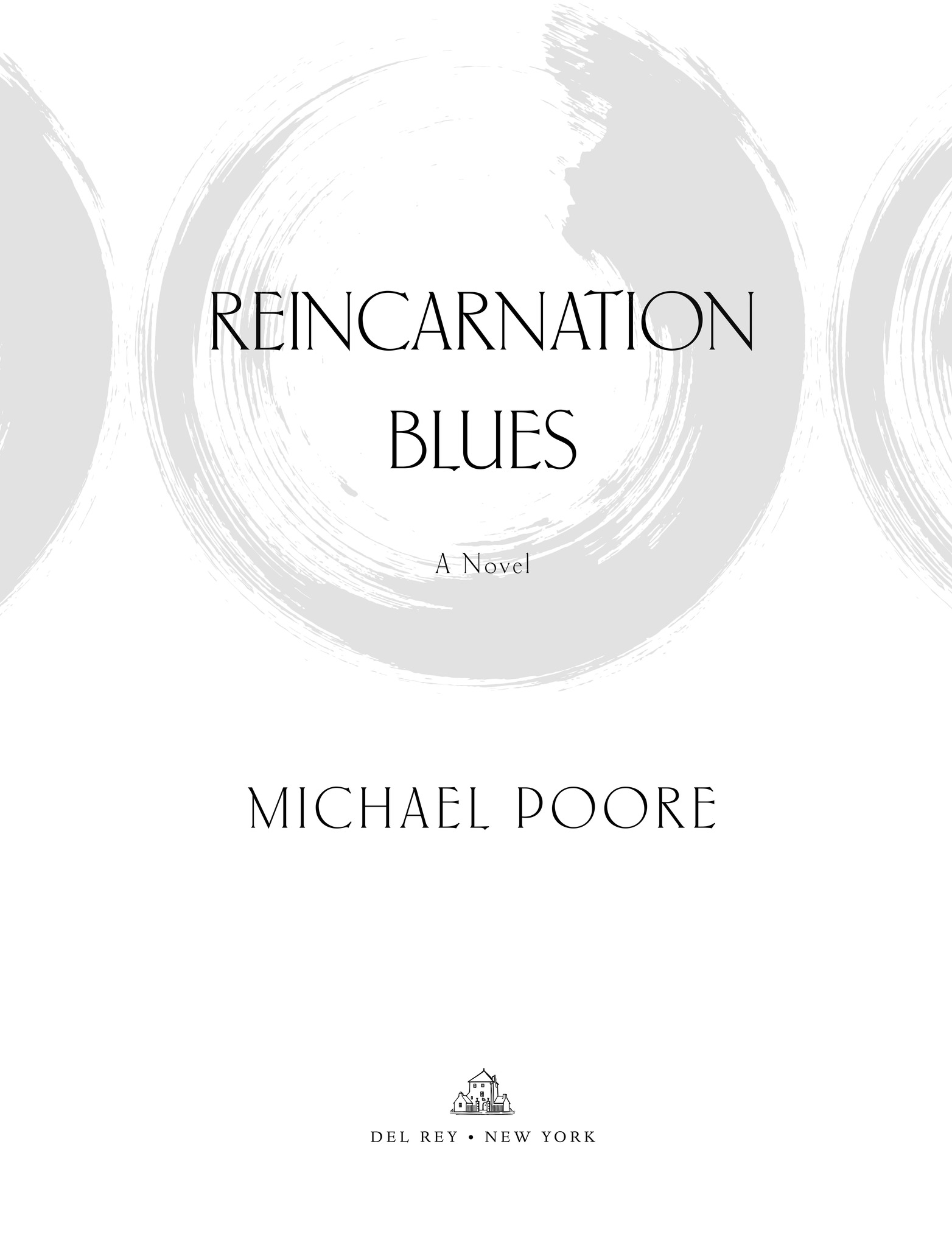 Reincarnation Blues A Novel Michael Poore Del Rey • New York