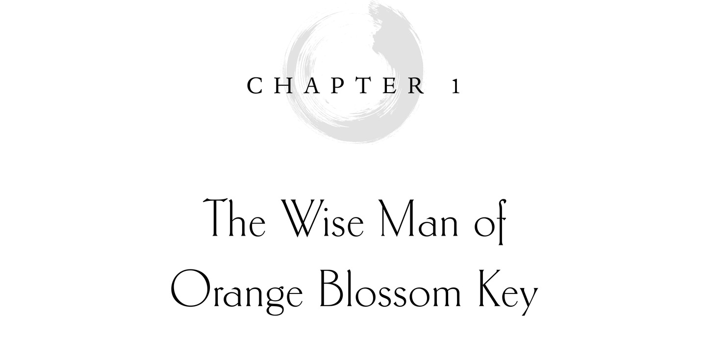 Chapter 1 The Wise Man of Orange Blossom Key