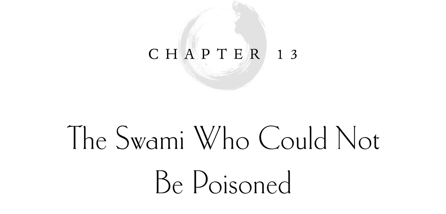 Chapter 13 The Swami Who Could Not Be Poisoned