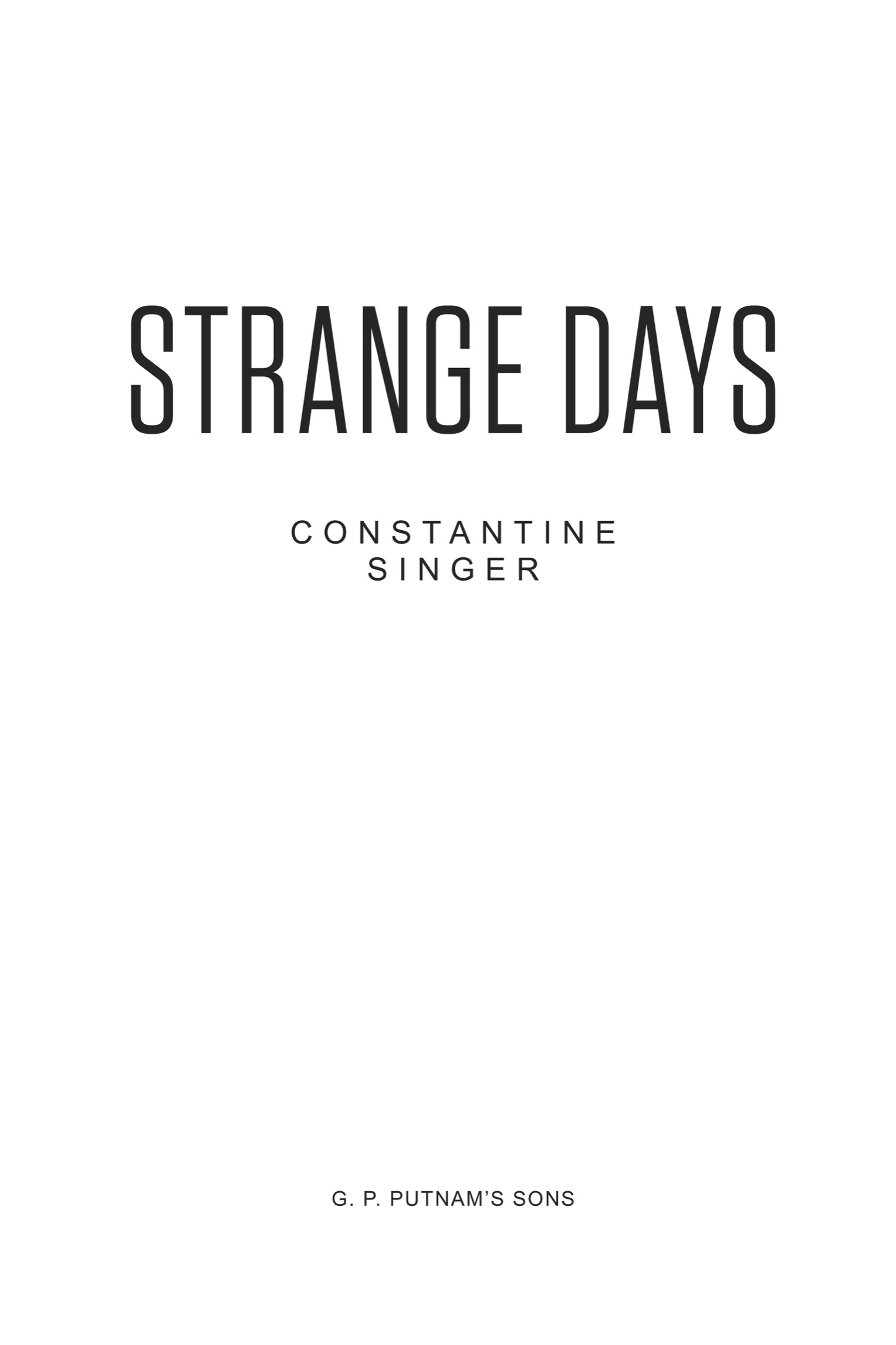 Book title, Strange Days, author, Constantine J. Singer, imprint, G.P. Putnam's Sons Books for Young Readers