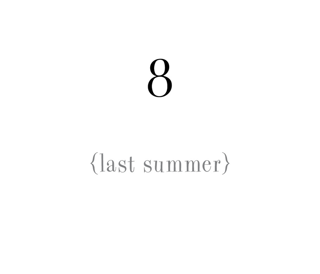 8 {last summer}