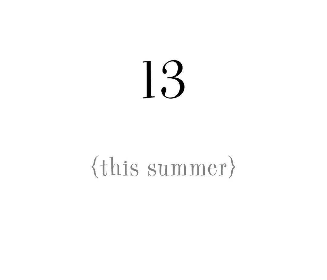 13 {this summer}