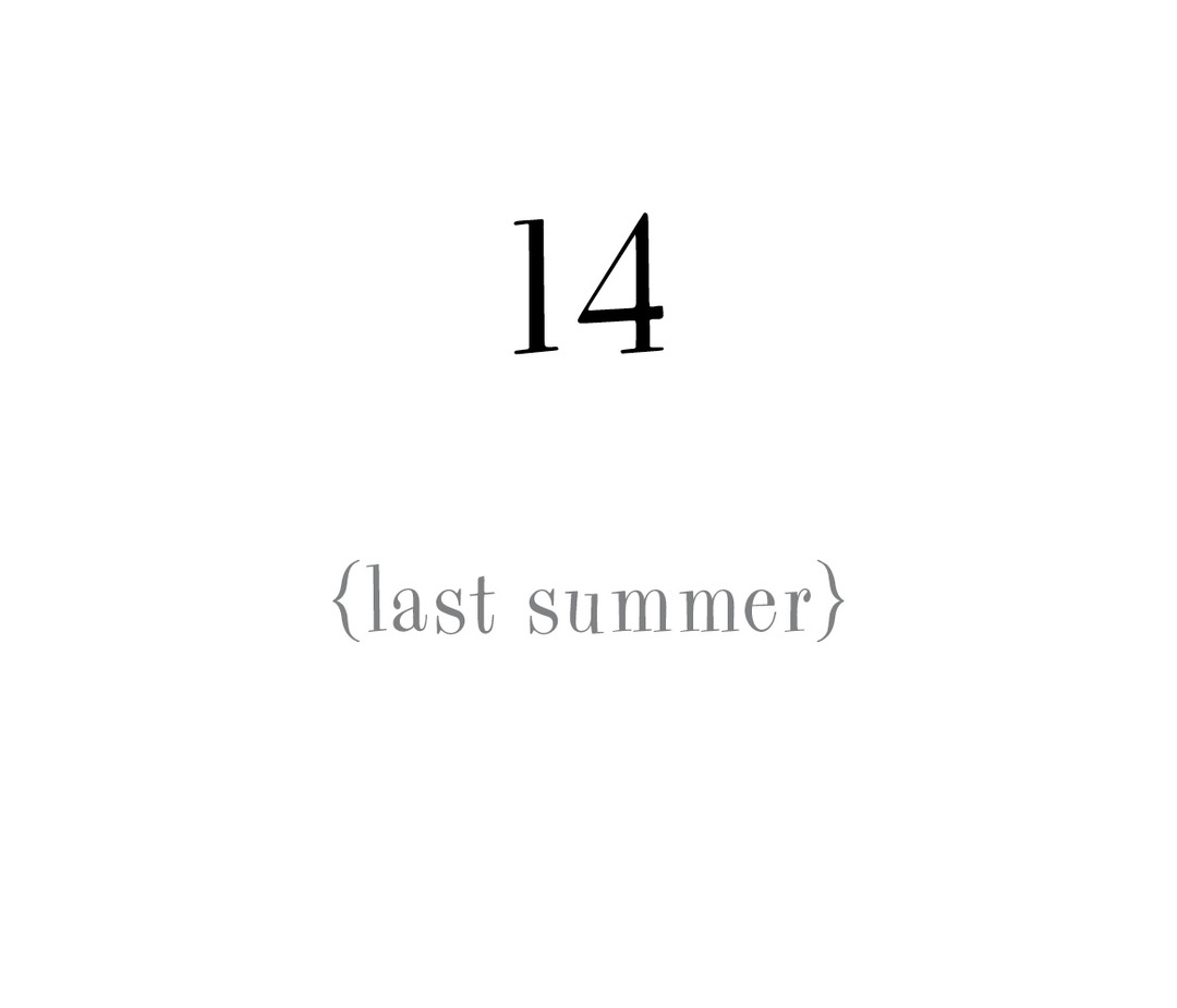 14 {last summer}