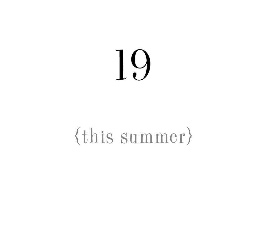 19 {this summer}