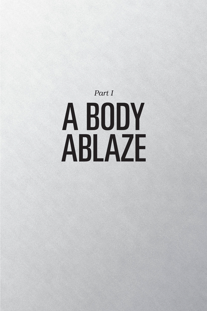 Part I: A Body Ablaze