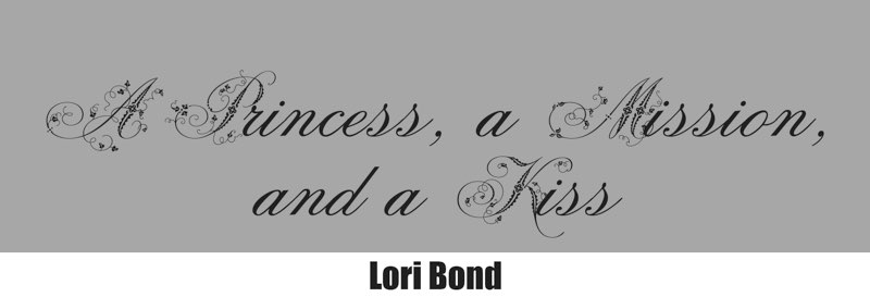 Grey background, black text: A Princess, a Mission, and a Kiss; white background, black text: Lori Bond