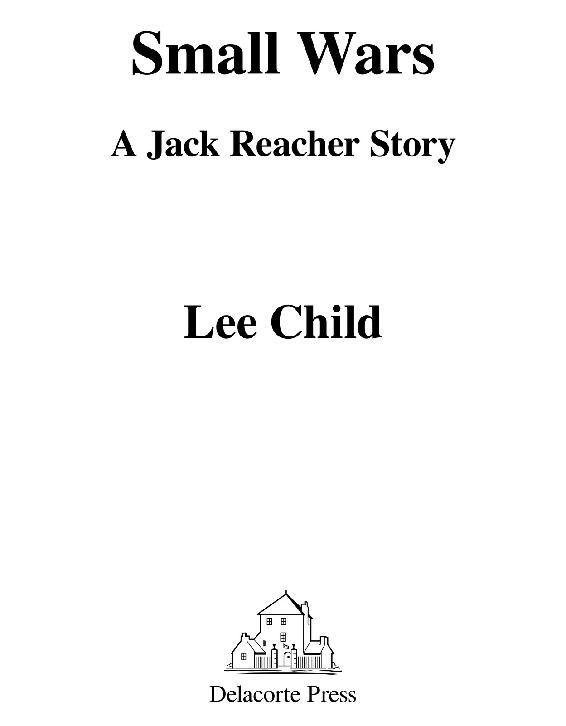 Small Wars A Jack Reacher Story Lee Child Delacorte Press