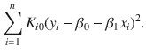 

$$\displaystyle{ \sum _{i=1}^{n}K_{ i0}{(y_{i} -\beta _{0} -\beta _{1}x_{i})}^{2}. }$$

