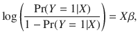 

$$\displaystyle{\log \left ( \frac{\Pr (Y = 1\vert X)} {1 -\Pr (Y = 1\vert X)}\right ) = X\beta,}$$

