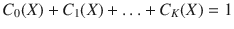 

$$C_{0}(X) + C_{1}(X) +\ldots +C_{K}(X) = 1$$

