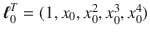 

$$\boldsymbol{\ell}_{0}^{T} = (1,x_{0},x_{0}^{2},x_{0}^{3},x_{0}^{4})$$

