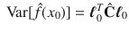 

$$\mbox{ Var}[\hat{f}(x_{0})] = \boldsymbol{\ell}_{0}^{T}\hat{\mathbf{C}}\boldsymbol{\ell}_{0}$$

