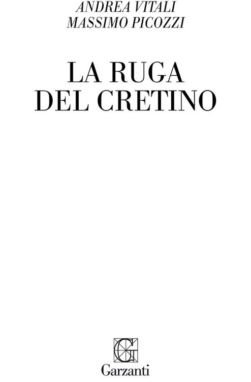 Immagine per il frontespizio. Andrea Vitali, Massimo Picozzi: La ruga del cretino. Garzanti