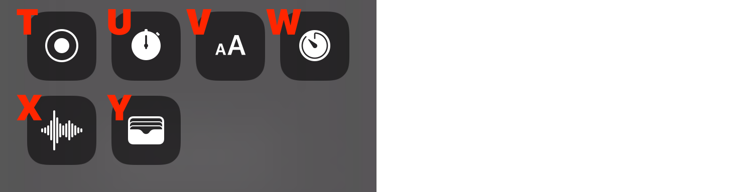 **Figure 24:** The last of the option Control center controls: Screen Recording **(T)**, Stopwatch **(U)**, Text Size **(V)**, Timer **(W)**, Voice Memos **(X)**, and Wallet **(Y)**.