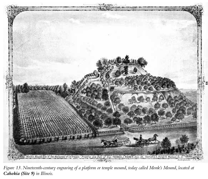 Figure 13. Nineteenth-century engraving of a platform or temple mound, today called Monk’s Mound, located at Cahokia (Site 9) in Illinois.