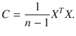 $$ C = \frac{1}{n - 1}X^{T} X. $$